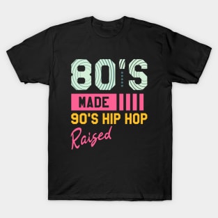 80's Made 90's Hip Hop Raised // Retro T-Shirt